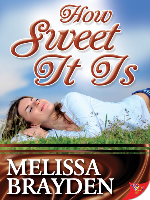 Title details for How Sweet It Is by Melissa Brayden - Available